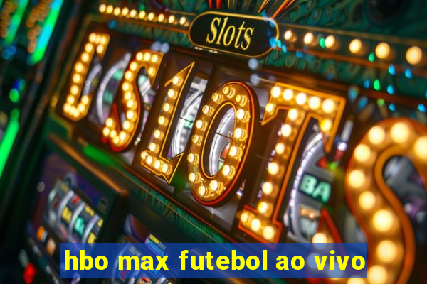 hbo max futebol ao vivo